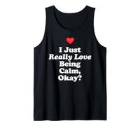 I Just Really Love Being Calm Okay? Wellness Peace Emotional Tank Top