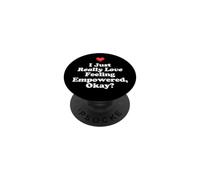 I Just Really Love Being Empowered Okay? Confidence Positive PopSockets Adhesive PopGrip