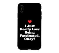 I Just Really Love Being Fascinated Okay Curious Science Fun Case for iPhone XS Max
