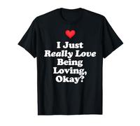 I Just Really Love Being Loving Okay? Christian Joy Kindness Value Graphic T-Shirt