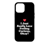 I Just Really Love Curious Okay? Mind Soul Thinker Knowledge Case for iPhone 12 Pro Max