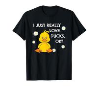 I Just Really Love Ducks Ok Cute Duckling Lover T-Shirt