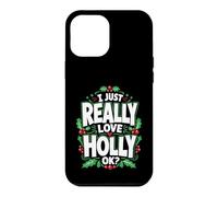 I Just Really Love Holly Ok Case for iPhone 12 Pro Max
