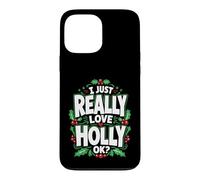 I Just Really Love Holly Ok Case for iPhone 13 Pro Max
