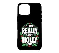 I Just Really Love Holly Ok Case for iPhone 16 Pro Max