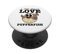 I Just Really Love Pufferfish Funny Pufferfishes PopSockets Adhesive PopGrip