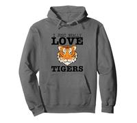 I Just Really Love Tigers Funny Tiger Pullover Hoodie