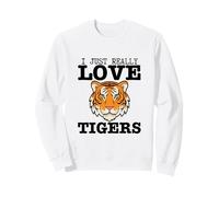 I Just Really Love Tigers Funny Tiger Sweatshirt