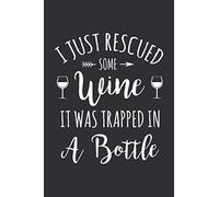 I Just Rescued Some Wine It Was Trapped In A Bottle (Music Sheet Notebook): Wine Lover Christmas Gifts, Music Notebook