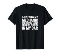 I Just Saw My Mechanic at Church... in My Car - Funny Auto T-Shirt