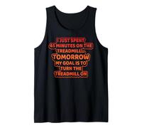 I just spent 45 minutes on the Treadmill my goal is to turn Tank Top