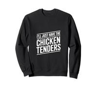 I Just Take The Chicken Tenders Sweatshirt