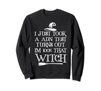 I Just Took a DNA Test Turns Out I'm 100% That Witch Sweatshirt
