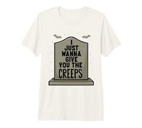 I just Wanna give You The Creeps Premium T-Shirt
