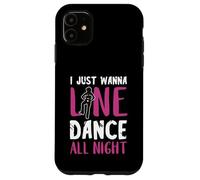 I Just Wanna Line Dance All Night Country Line Dancing Woman Case for iPhone 11