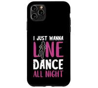 I Just Wanna Line Dance All Night Country Line Dancing Woman Case for iPhone 11 Pro Max
