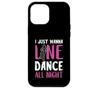 I Just Wanna Line Dance All Night Country Line Dancing Woman Case for iPhone 12 Pro Max