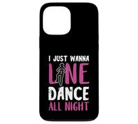 I Just Wanna Line Dance All Night Country Line Dancing Woman Case for iPhone 13 Pro Max