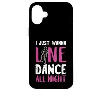 I Just Wanna Line Dance All Night Country Line Dancing Woman Case for iPhone 16 Plus