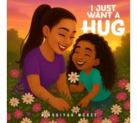 I Just Want a Hug (A Mother's Greatest Adventure)