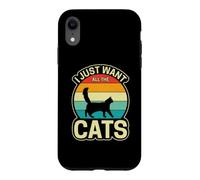 I Just Want All The Cats Case for iPhone XR