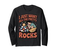 I Just Want All The Pretty Rocks Funny Geology Collector Long Sleeve T-Shirt