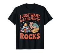 I Just Want All The Pretty Rocks Funny Geology Collector T-Shirt