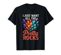 I Just Want All The Pretty Rocks - Geode T-Shirt