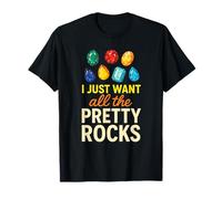 I Just Want All The Pretty Rocks - Geology, Mineral Lovers T-Shirt