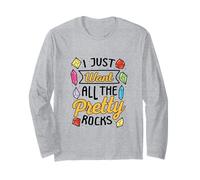 I Just Want All The Pretty Rocks Rockhound Rock Collection Long Sleeve T-Shirt