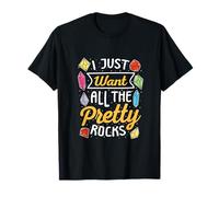 I Just Want All The Pretty Rocks Rockhound Rock Collection T-Shirt