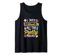 I Just Want All The Pretty Rocks Rockhound Rock Collection Tank Top