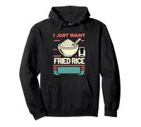 I Just Want Fried Rice Asian Cuisine Food Meal |------ Pullover Hoodie