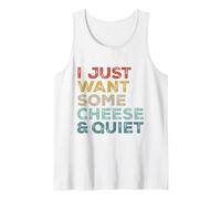 I Just Want Some Cheese And Quiet Funny Food Lover Humor Tank Top