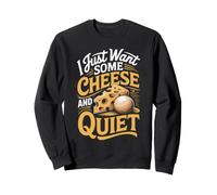 I Just Want Some Cheese and Quiet Mozzarella Foodie Sweatshirt