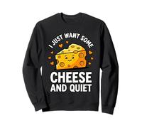 I Just Want Some Chesse And Quiet Sweatshirt