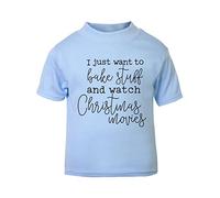 I just Want to Bake Stuff and Watch Christmas Movies (Style Two) [XMAS22] Festive Quotes Short Sleeve Cotton Toddler t Shirt, 3-4 Years, Pastel Blue