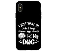 I Just Want To Bake Things and Pet My Dog Case for iPhone X/XS