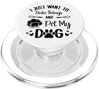 I Just Want To Bake Things and Pet My Dog PopSockets PopGrip for MagSafe