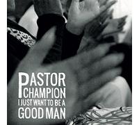 I JUST WANT TO BE A GOOD MAN