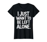 I Just Want to Be Left Alone Antisocial Introvert Peace |- Value Graphic T-Shirt, Women, Black, M