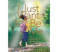 I Just Want to Be Me: Lela's Adventures on Her Way to a New School