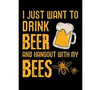I just want to drink Beer and hangout with my Bees: Beekeeping Journal | 60 Beehive Inspection Checklist Sheet | Gift for Beekeepers