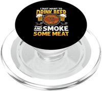I Just Want To Drink Beer And Sm e Some Meat BBQ Smoker PopSockets PopGrip for MagSafe