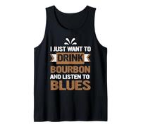 I Just Want to Drink Bourbon and Listen to Blues Tank Top