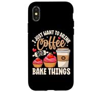 I Just Want To Drink Coffee And Bake Things Case for iPhone X/XS