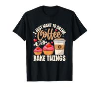 I Just Want to Drink Coffee and Bake Things T-Shirt