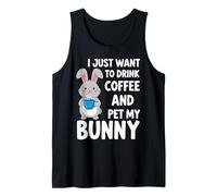 I Just Want to Drink Coffee and Pet My Bunny Rabbit Humor Tank Top