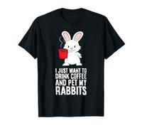 I Just Want to Drink Coffee and Pet My Rabbit T-Shirt
