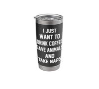 I Just Want to Drink Coffee Save Animals Take Naps Stainless Steel Insulated Tumbler